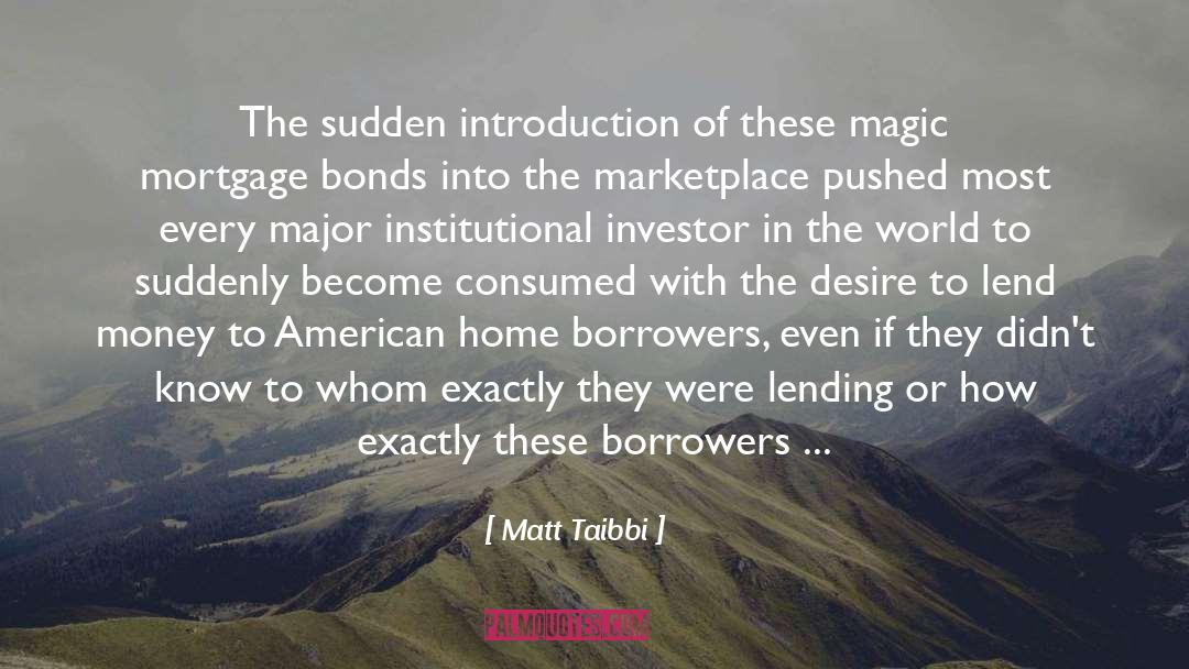 Borrowers quotes by Matt Taibbi
