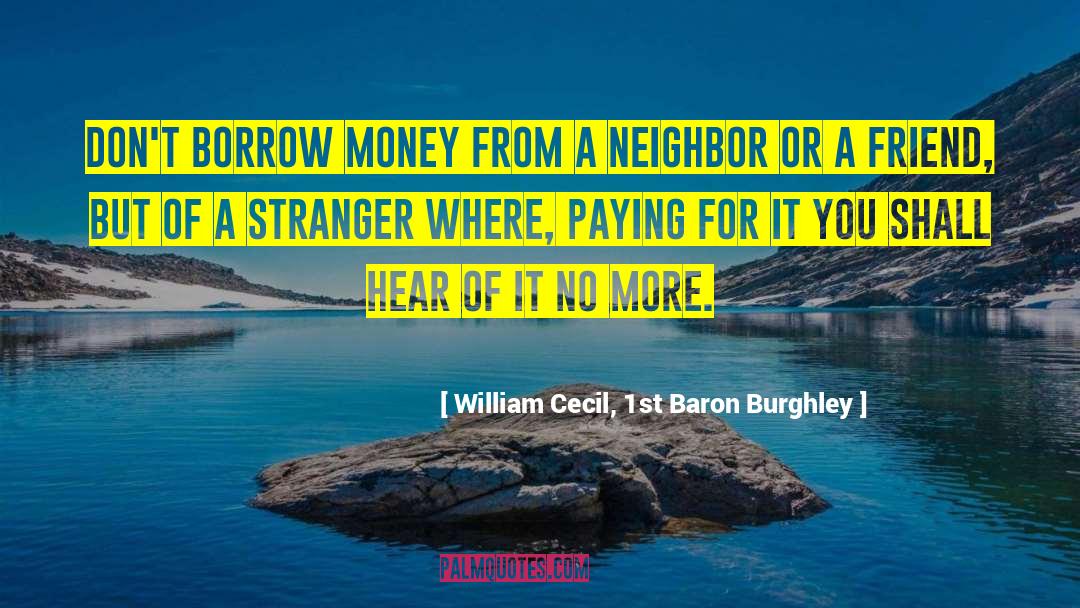 Borrowing Money quotes by William Cecil, 1st Baron Burghley