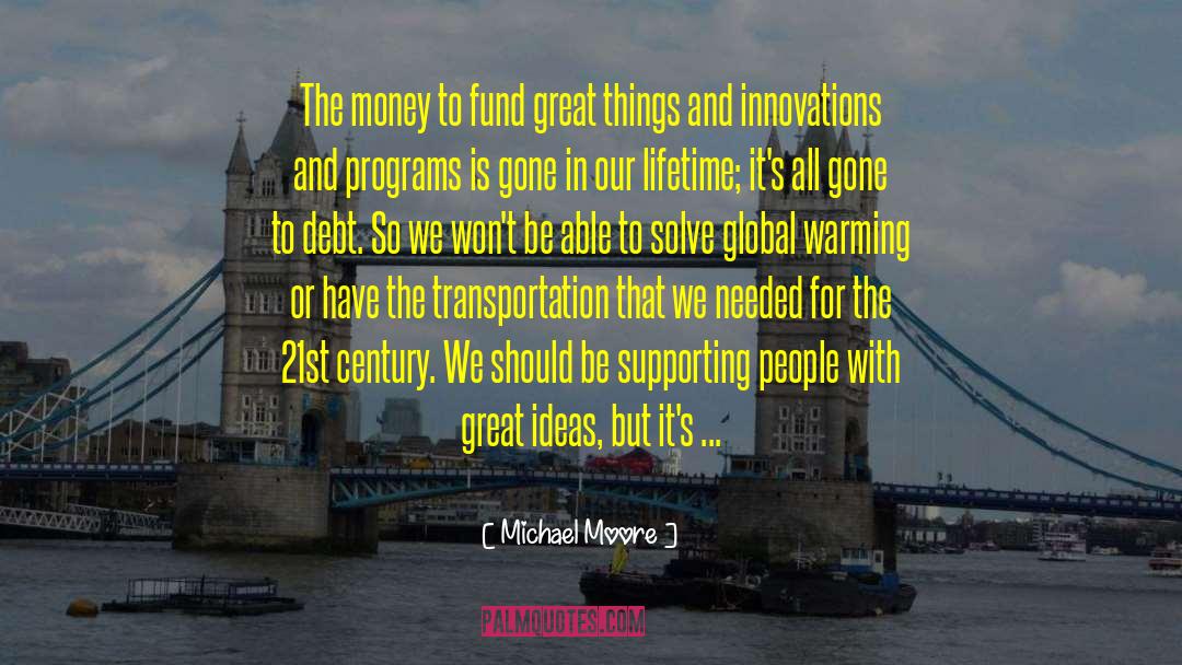 Borrowing Money quotes by Michael Moore