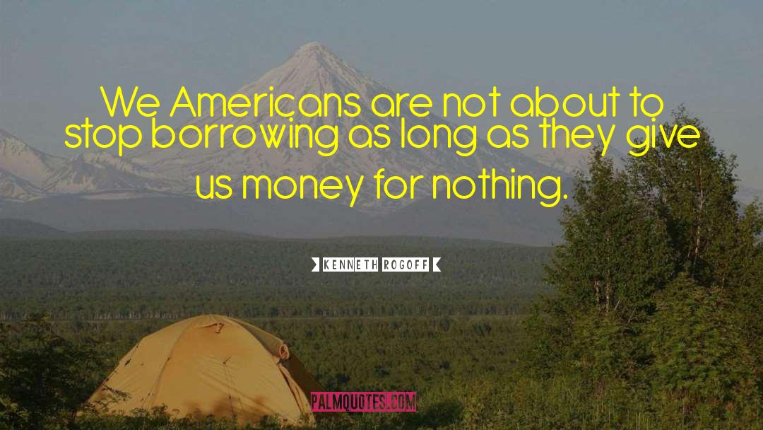 Borrowing quotes by Kenneth Rogoff