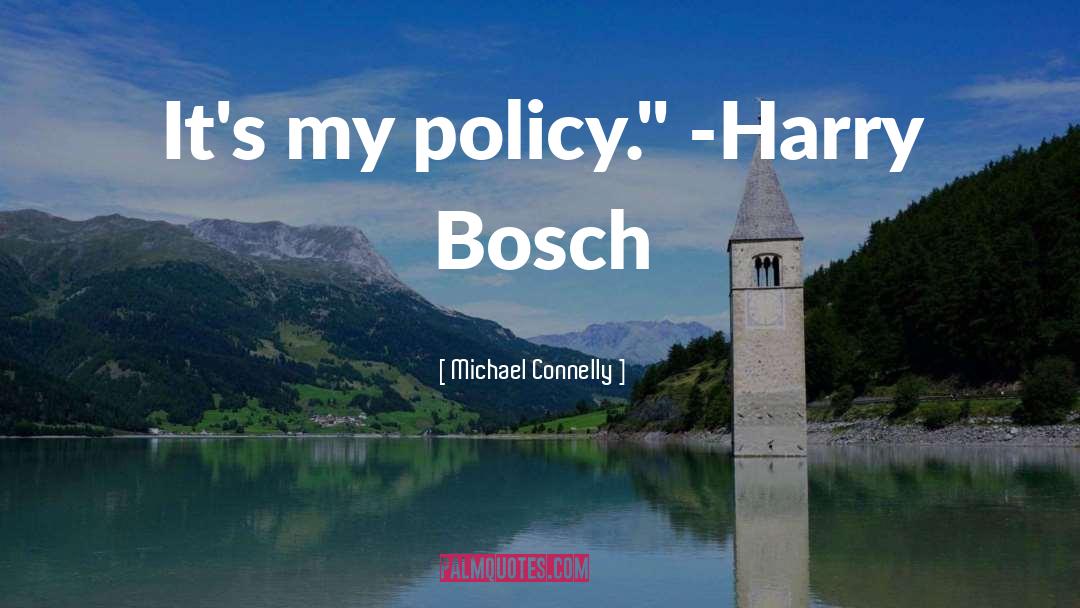 Bosch quotes by Michael Connelly