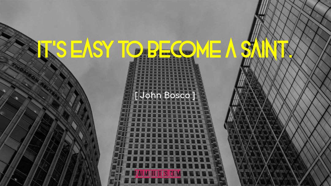 Bosco quotes by John Bosco