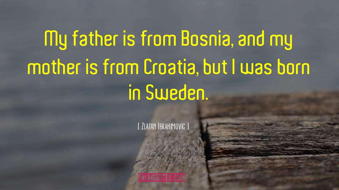 Bosnia quotes by Zlatan Ibrahimovic