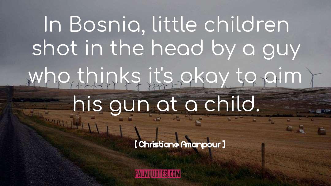 Bosnia quotes by Christiane Amanpour