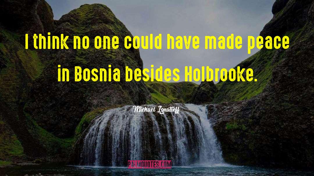 Bosnia quotes by Michael Ignatieff