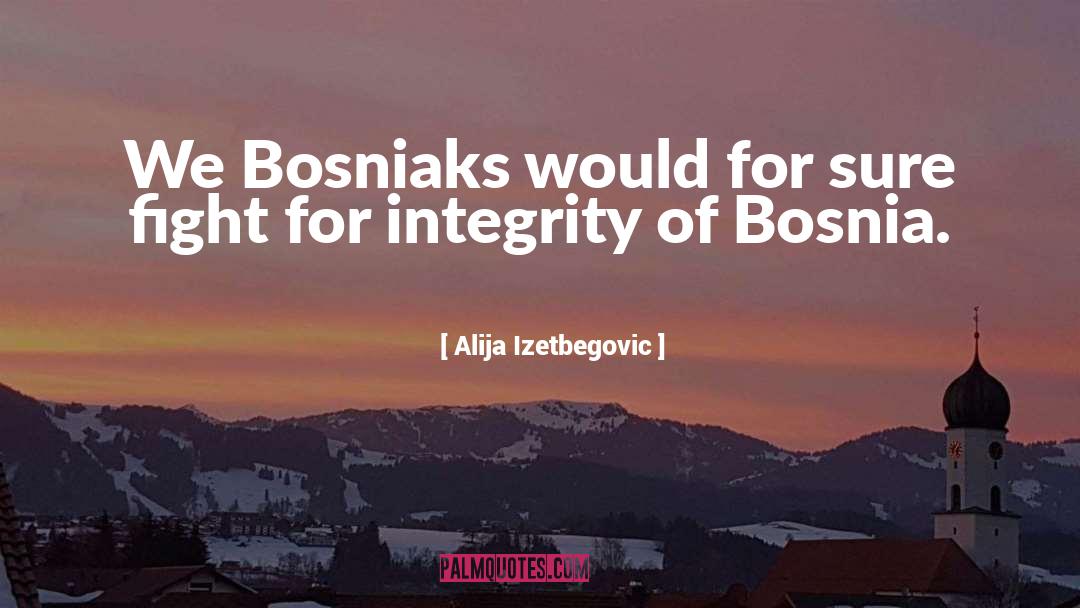 Bosnia quotes by Alija Izetbegovic