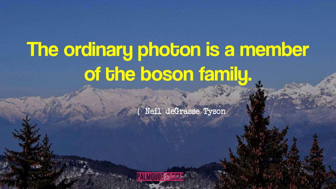 Boson quotes by Neil DeGrasse Tyson