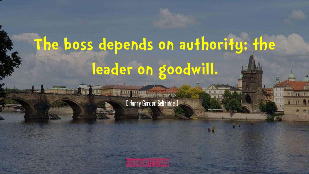 Boss And Leader quotes by Harry Gordon Selfridge