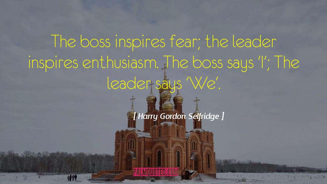 Boss And Leader quotes by Harry Gordon Selfridge