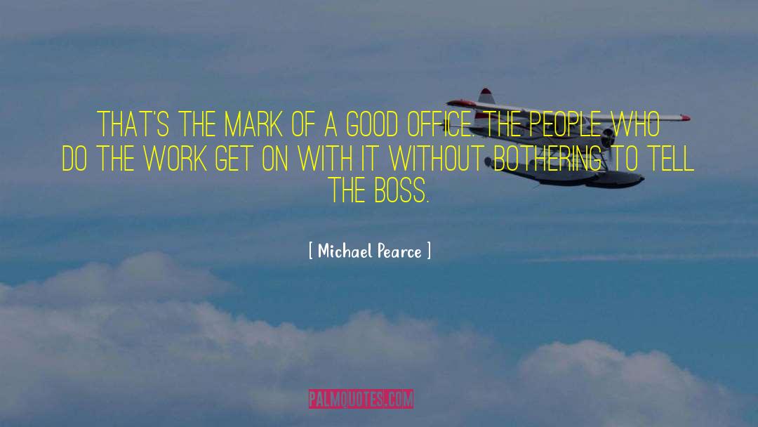 Boss Employee quotes by Michael Pearce