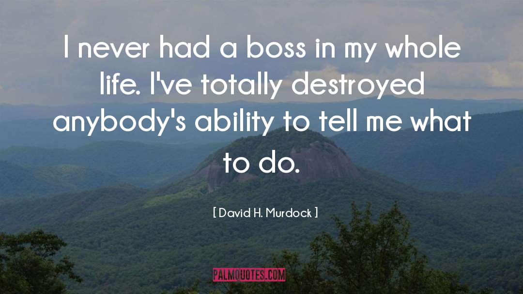 Boss quotes by David H. Murdock