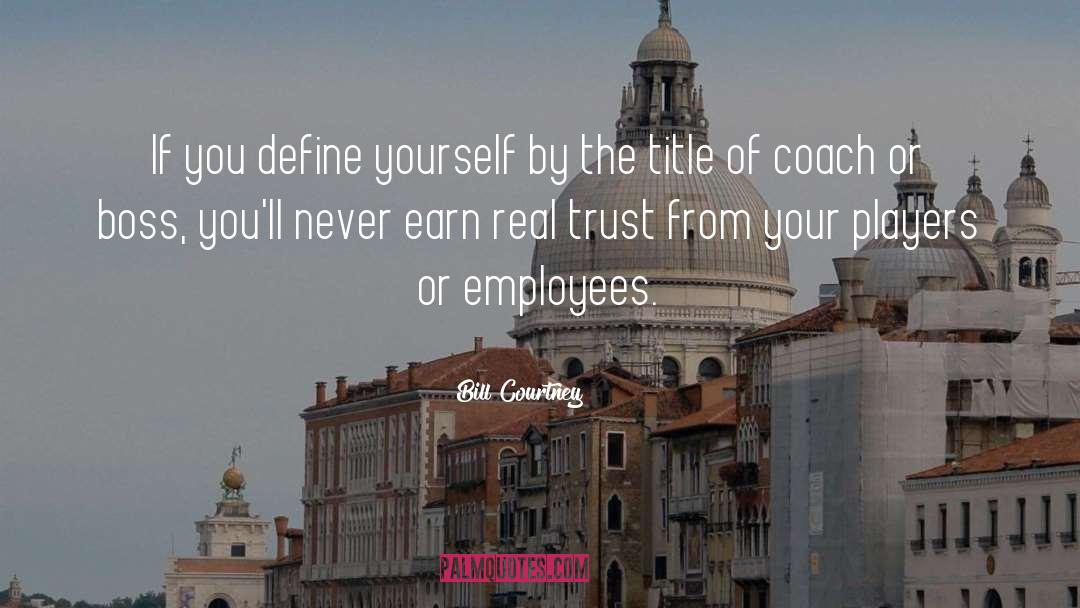 Boss quotes by Bill Courtney