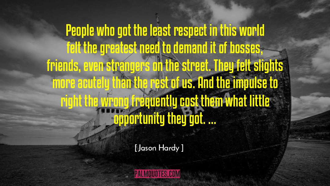 Bosses And Friends quotes by Jason Hardy