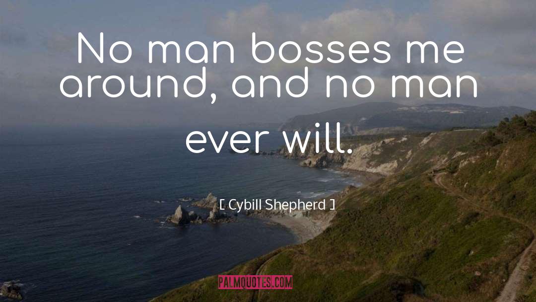 Bosses quotes by Cybill Shepherd