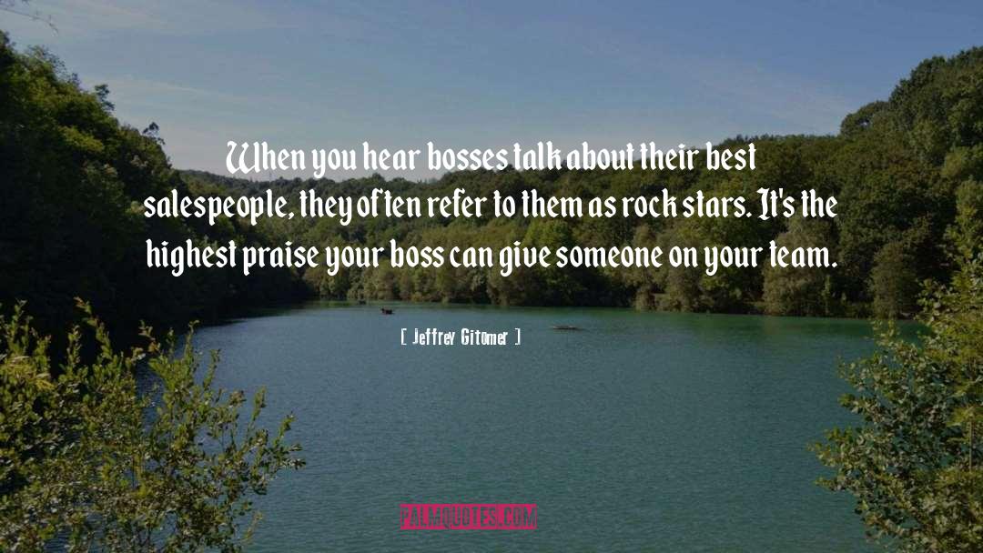 Bosses quotes by Jeffrey Gitomer