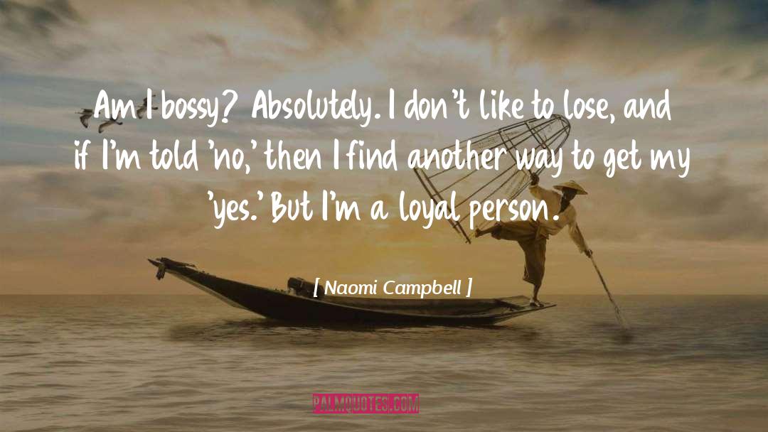 Bossy quotes by Naomi Campbell