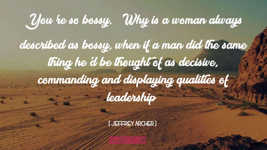 Bossy quotes by Jeffrey Archer