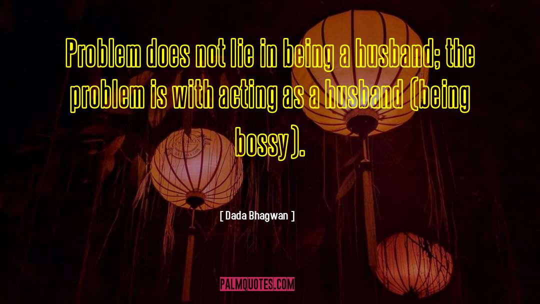 Bossy quotes by Dada Bhagwan