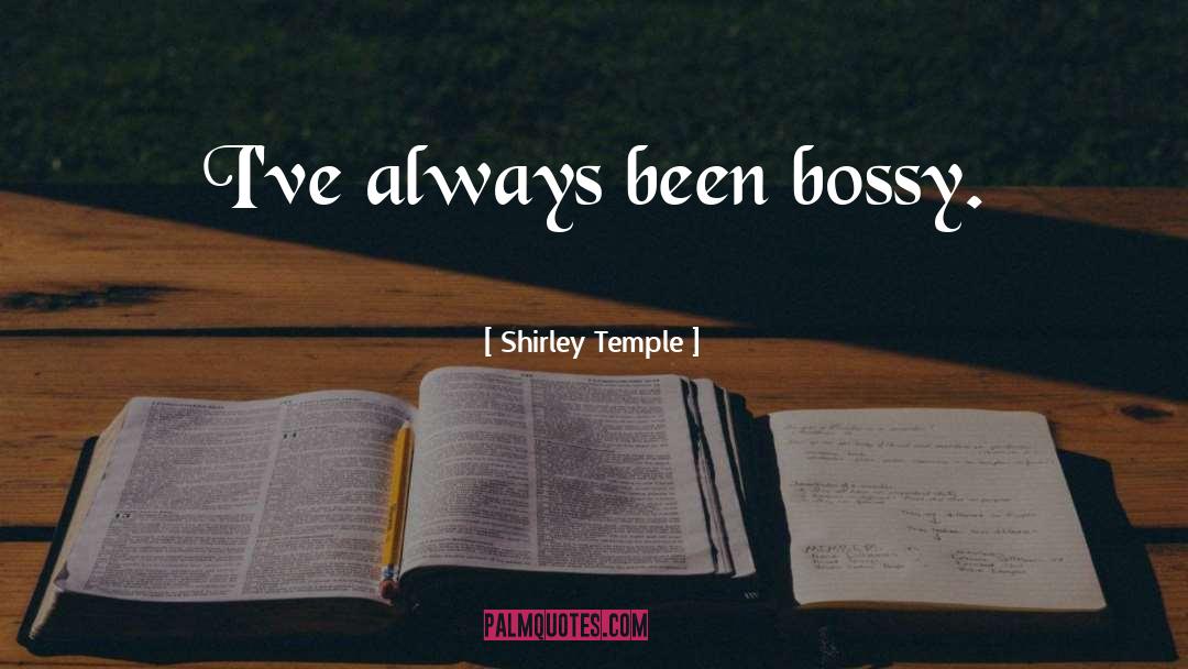 Bossy quotes by Shirley Temple