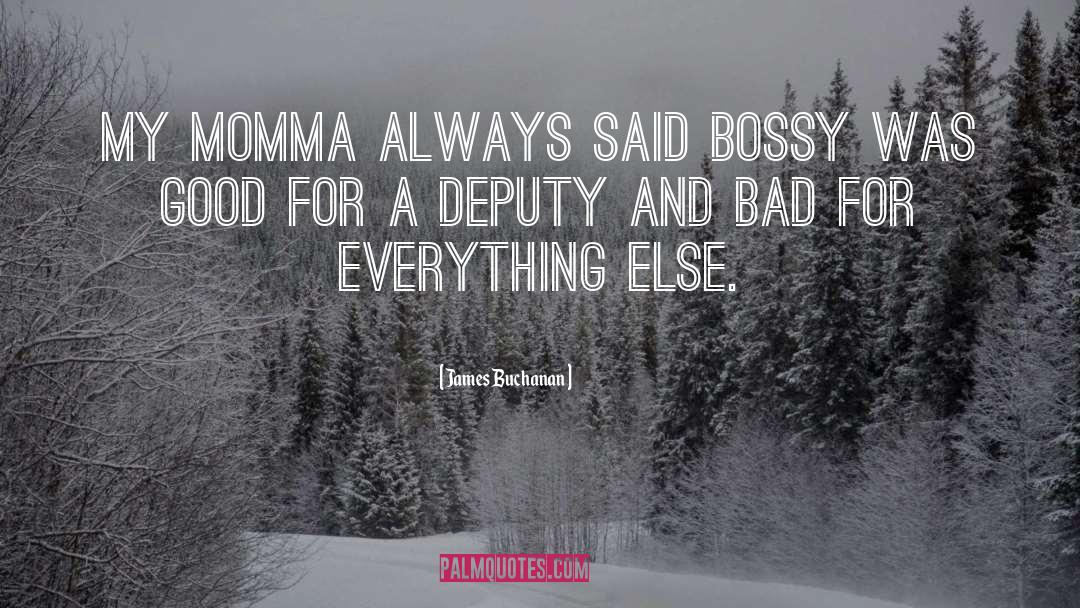 Bossy quotes by James Buchanan