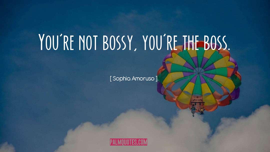 Bossy quotes by Sophia Amoruso