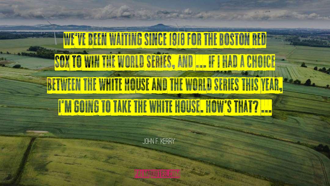 Boston Red Sox quotes by John F. Kerry