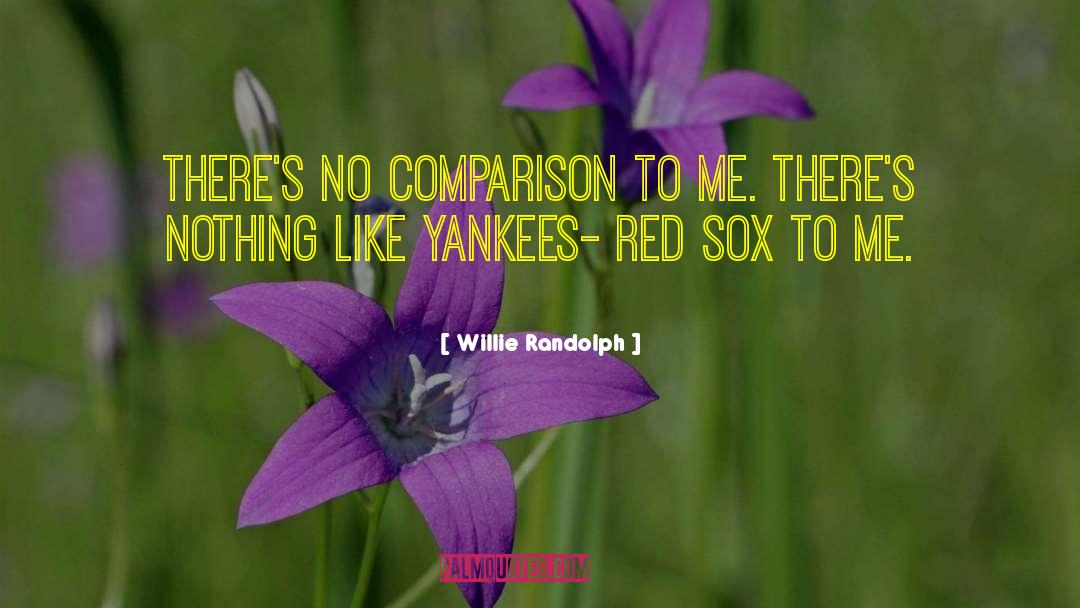 Boston Red Sox quotes by Willie Randolph