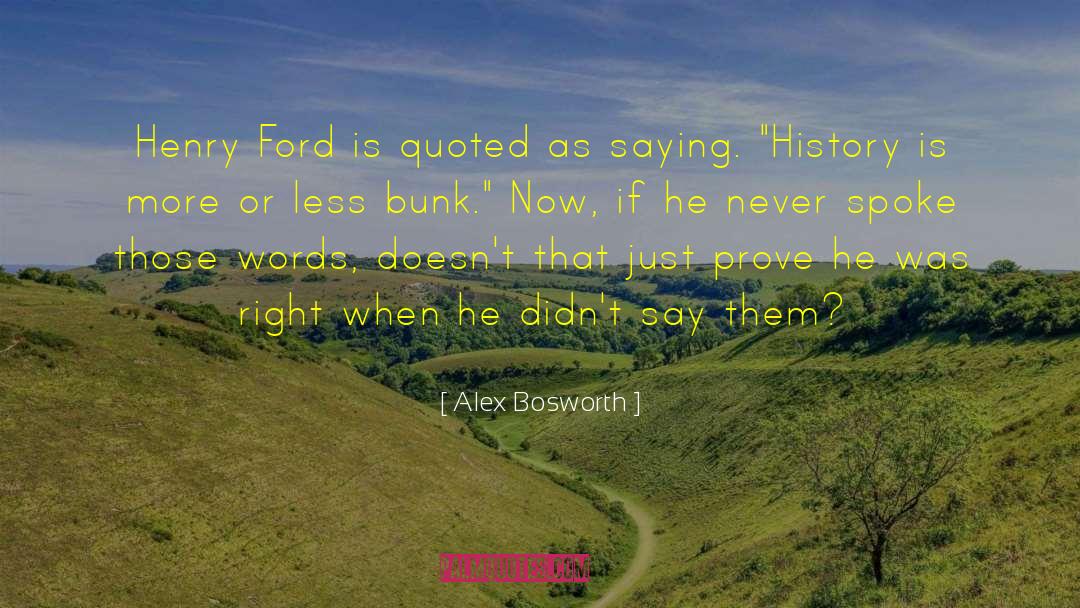 Bosworth quotes by Alex Bosworth