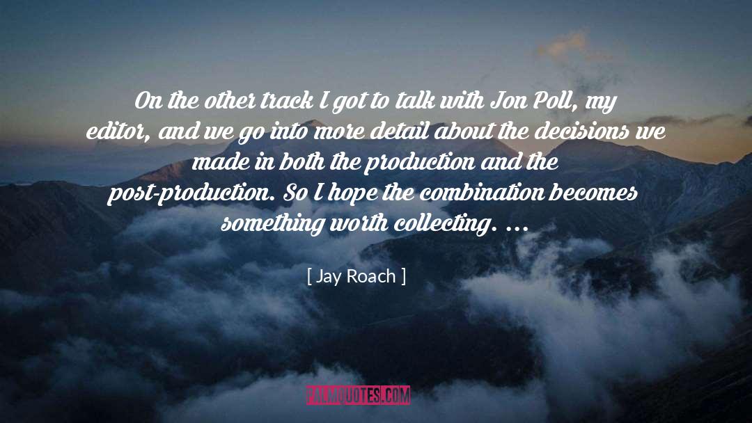 Both quotes by Jay Roach