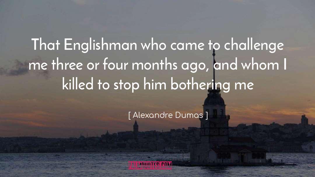 Bothering quotes by Alexandre Dumas