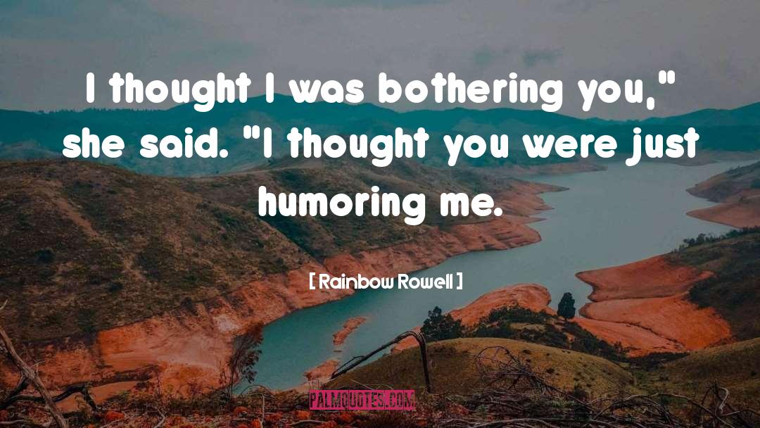 Bothering You quotes by Rainbow Rowell