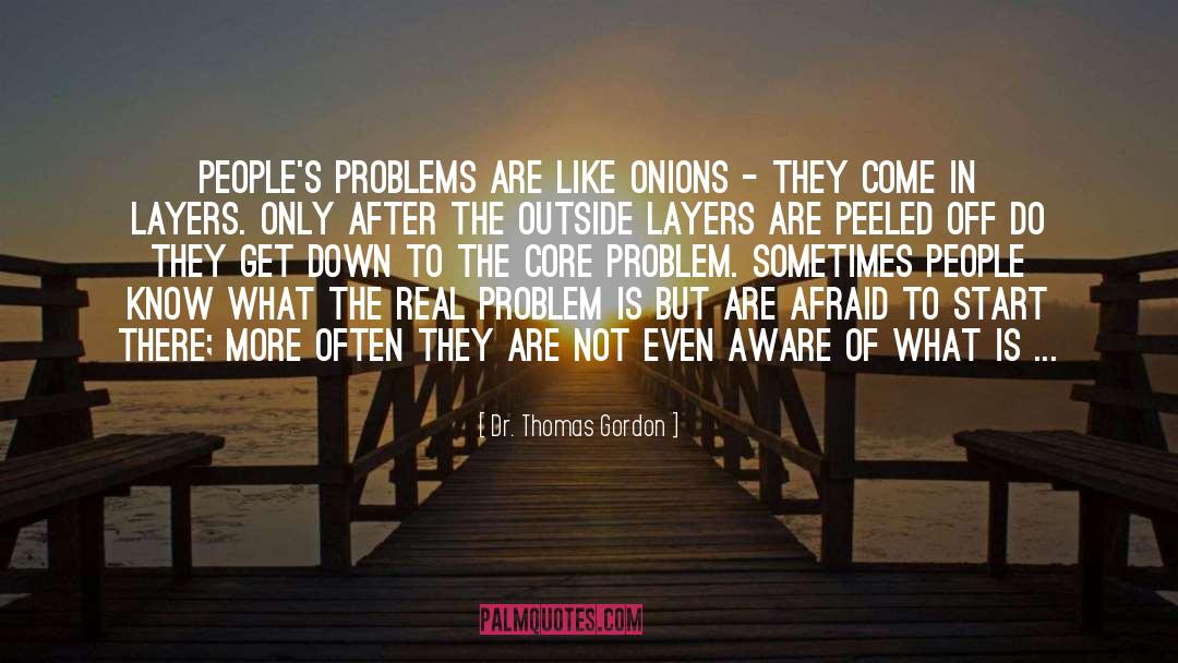 Bothersome quotes by Dr. Thomas Gordon