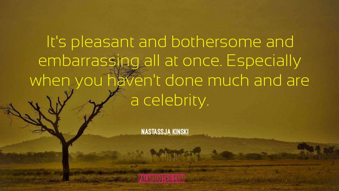 Bothersome quotes by Nastassja Kinski