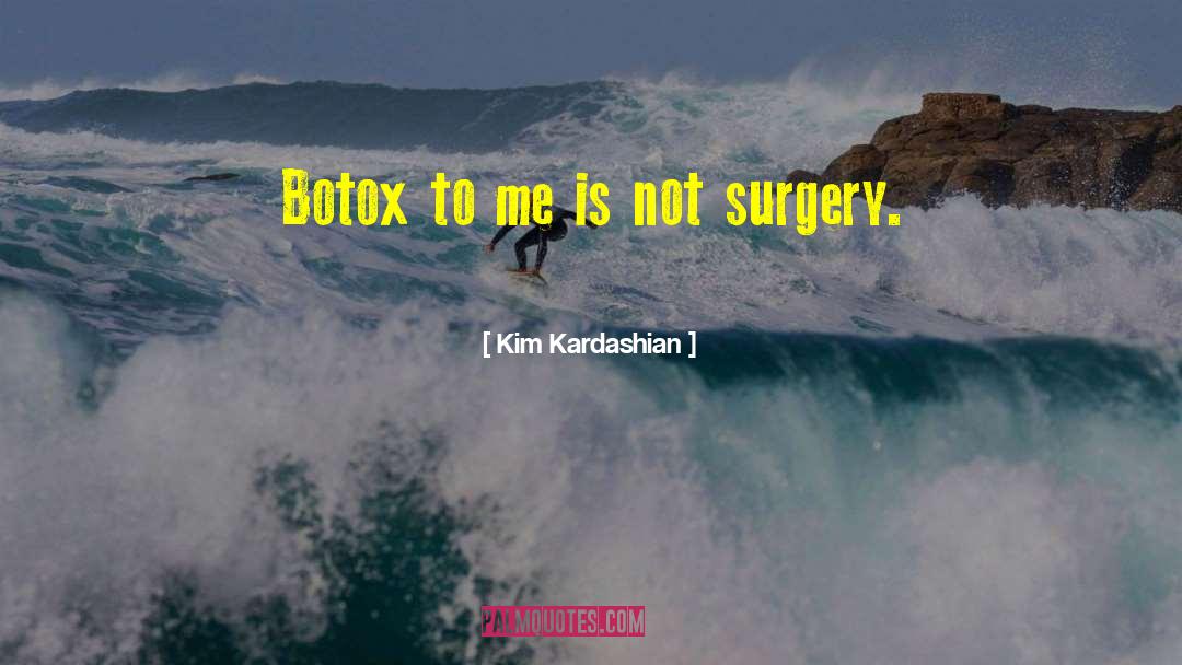 Botox quotes by Kim Kardashian