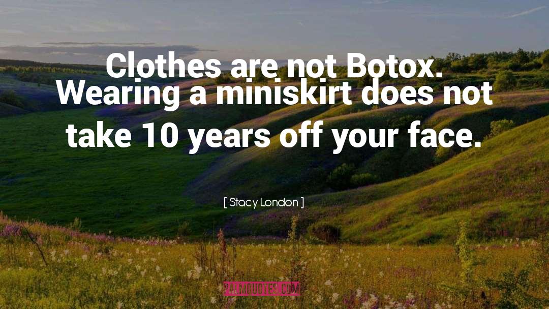Botox quotes by Stacy London