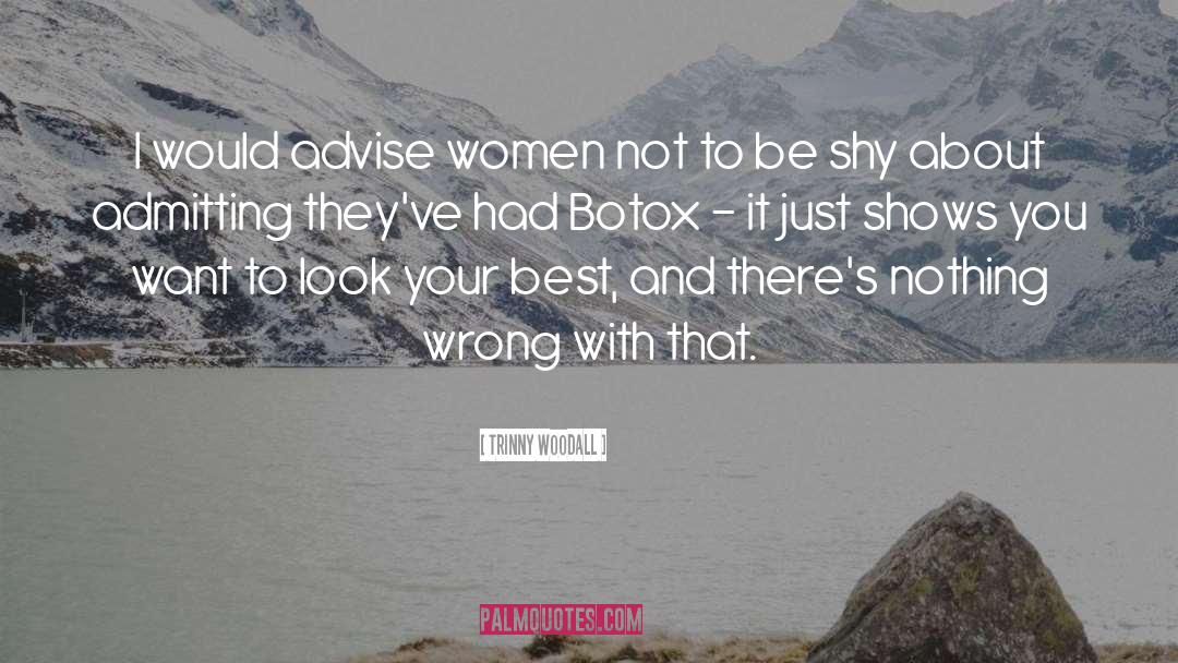 Botox quotes by Trinny Woodall