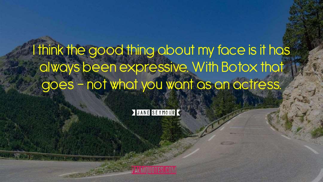 Botox quotes by Jane Seymour