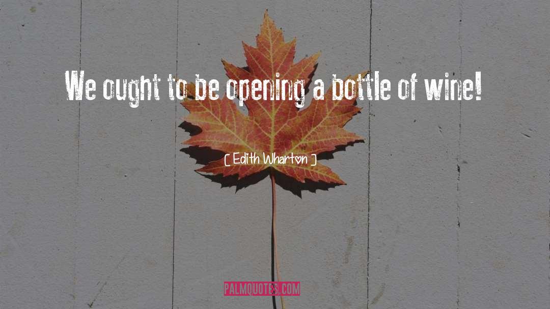 Bottle Of Wine quotes by Edith Wharton