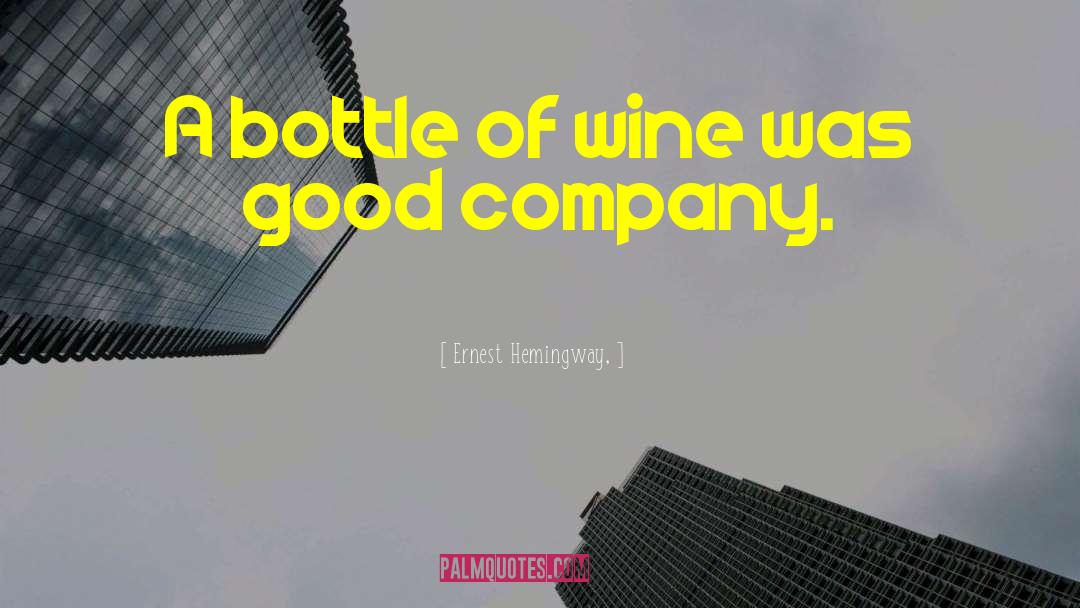 Bottle Of Wine quotes by Ernest Hemingway,