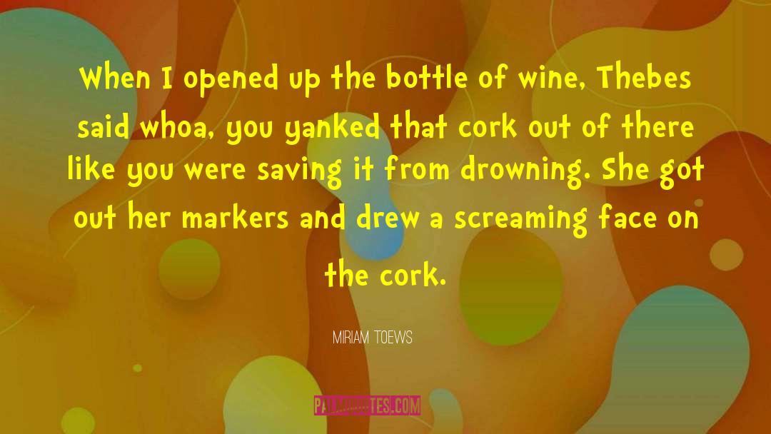 Bottle Of Wine quotes by Miriam Toews