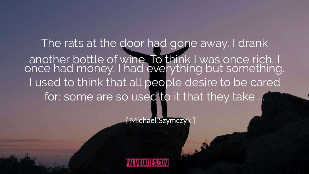 Bottle Of Wine quotes by Michael Szymczyk