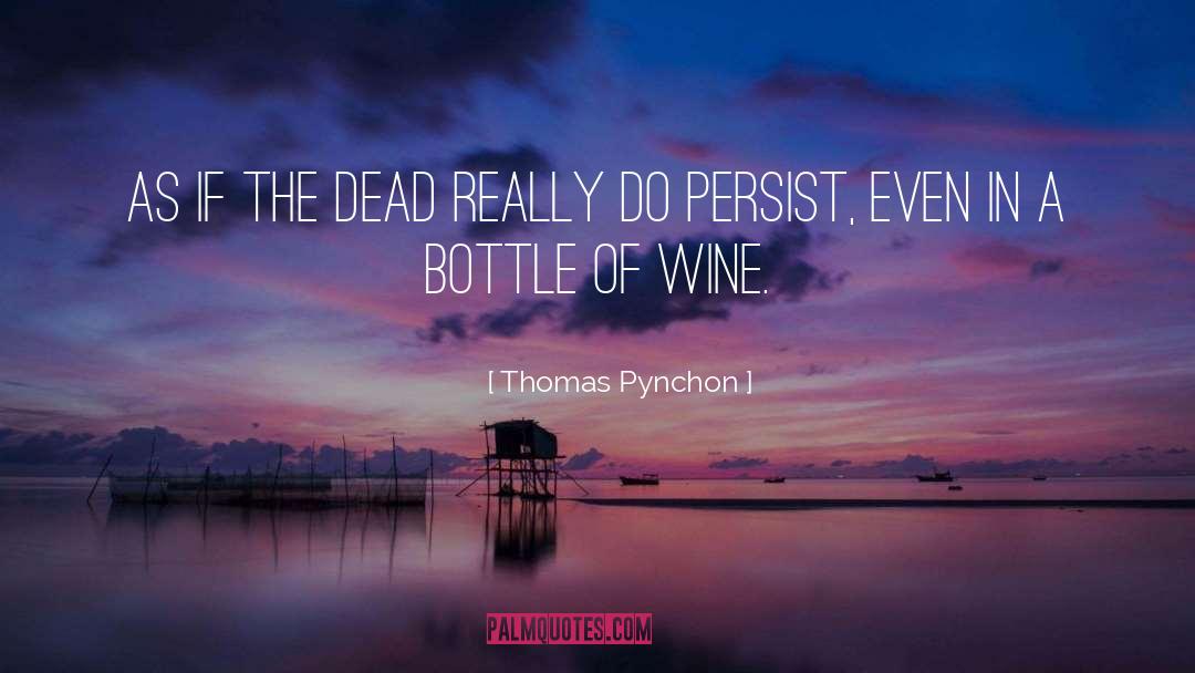 Bottle Of Wine quotes by Thomas Pynchon