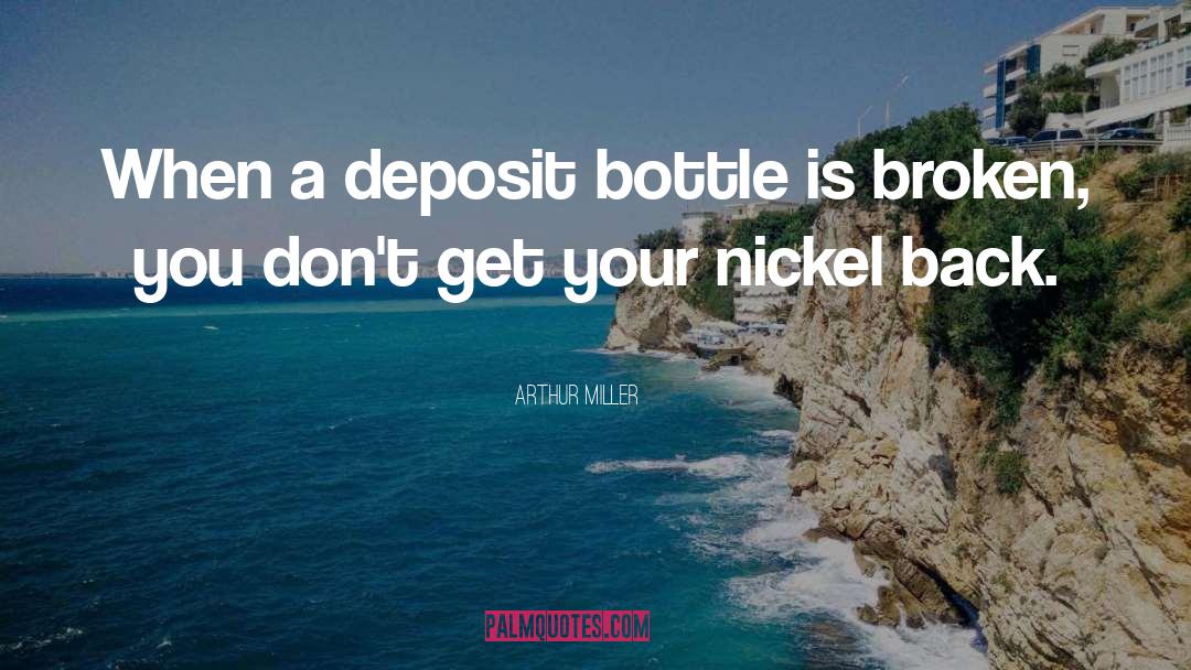 Bottle quotes by Arthur Miller
