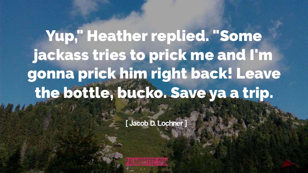 Bottle quotes by Jacob D. Lochner