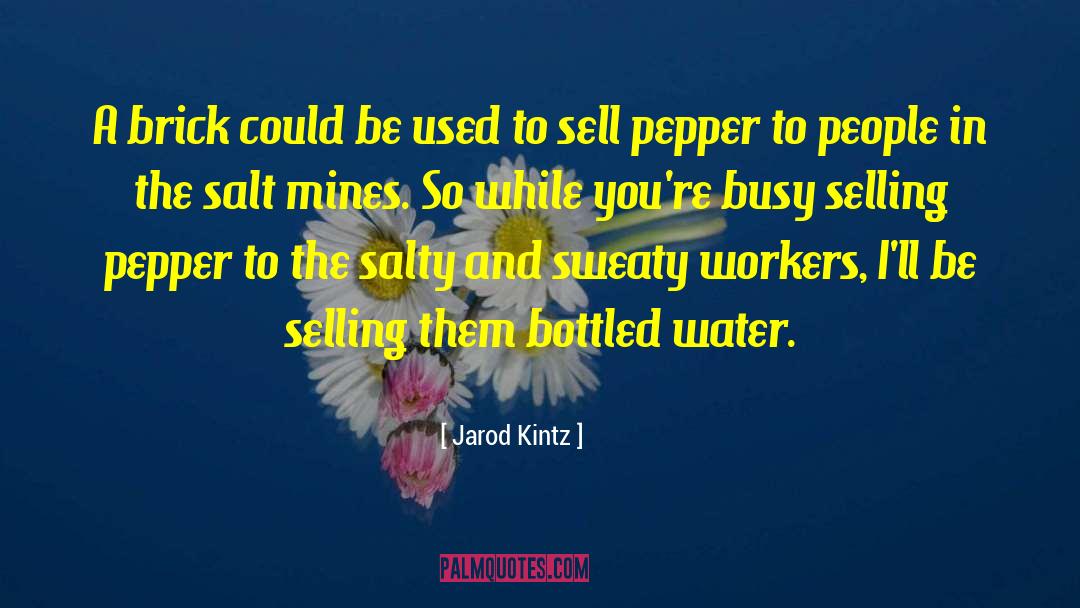 Bottled Water quotes by Jarod Kintz