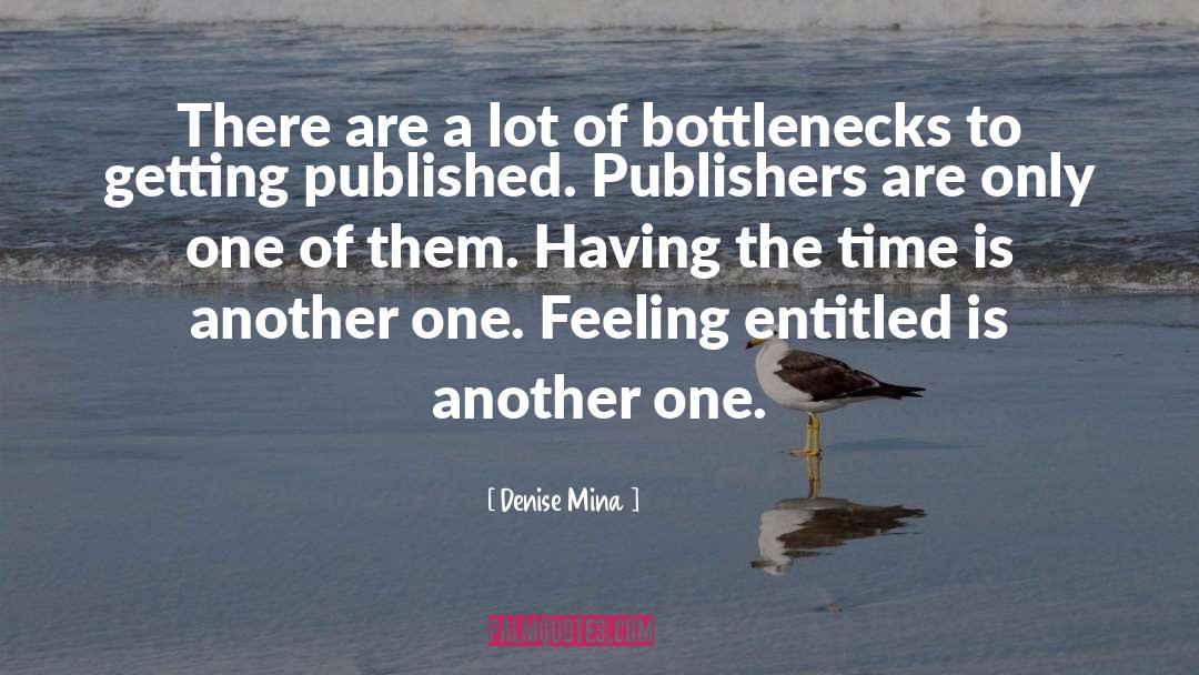 Bottlenecks quotes by Denise Mina