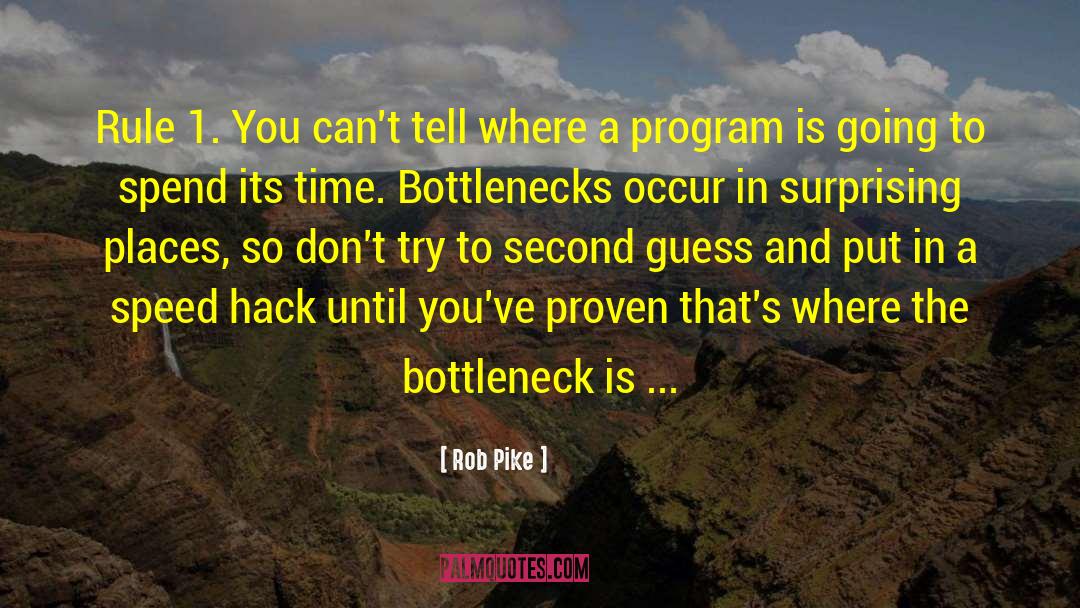Bottlenecks quotes by Rob Pike