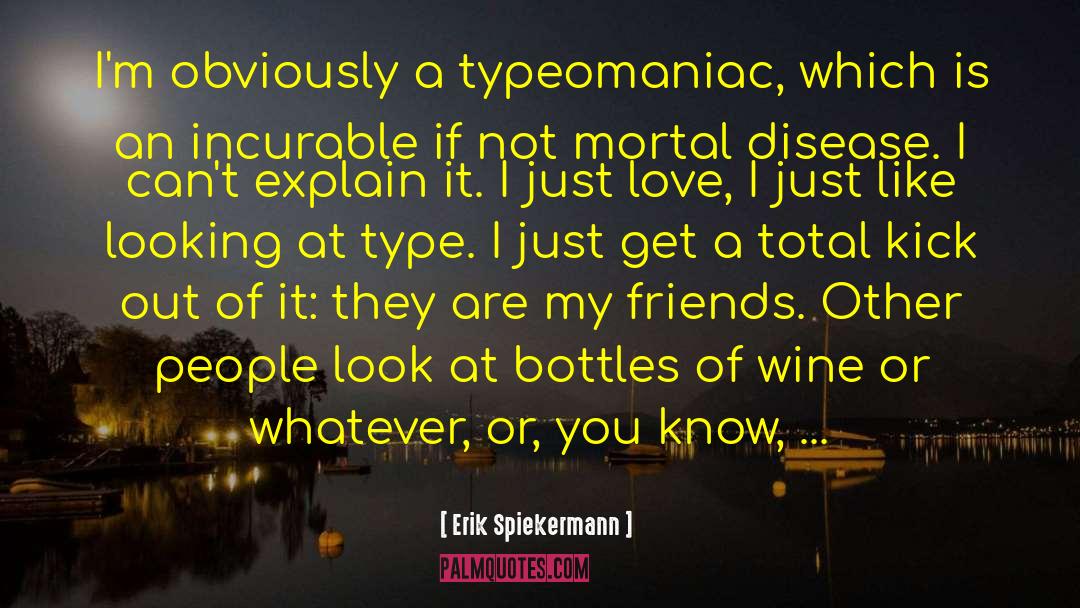 Bottles Of Wine quotes by Erik Spiekermann