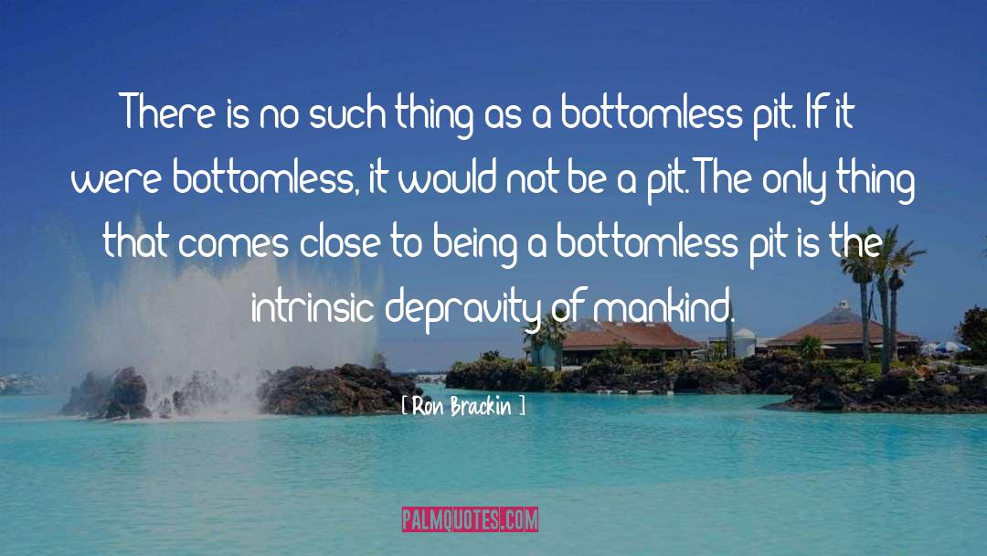 Bottomless Pit quotes by Ron Brackin