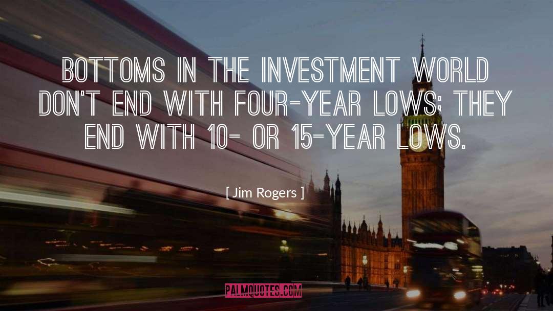 Bottoms quotes by Jim Rogers